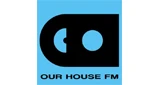 Our House FM