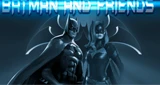 BATMAN AND FRIENDS