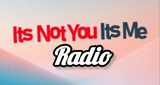 Its Not You Its Me Radio