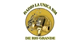 Radio La unica de Rio Grande RM